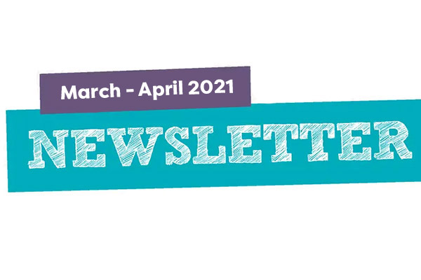 March - April 2021 Newsletter