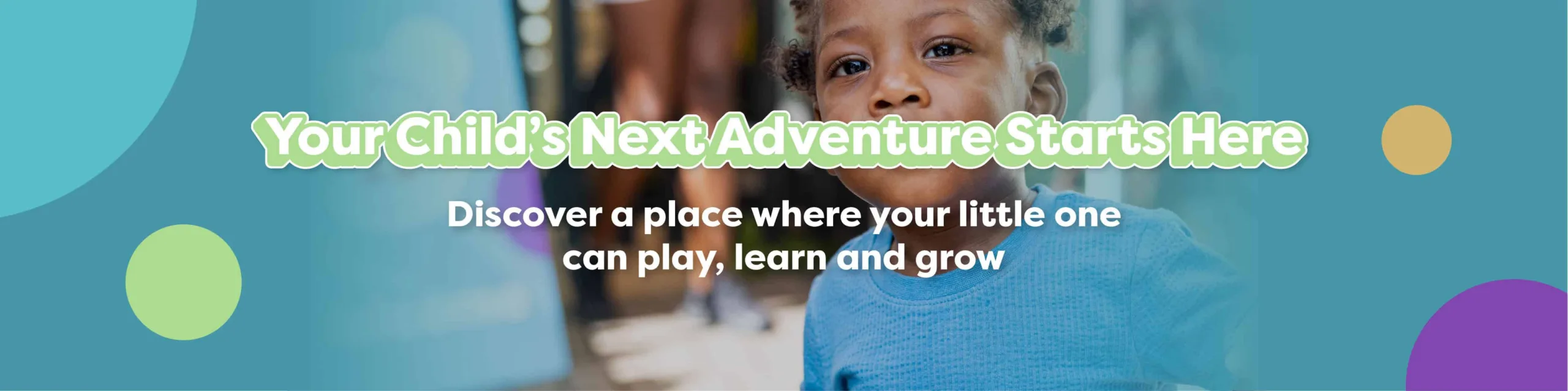 Your Child's Next Adventure Starts Here